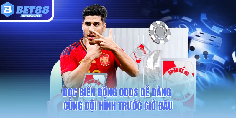 doc bien dong odds de dang cung doi hinh truoc gio dau