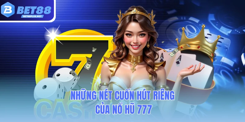 nhung net cuon hut rieng cua no hu 777